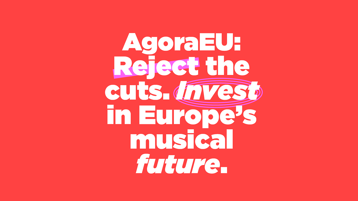 Statement: AgoraEU: Reject the cuts. Invest in Europe’s musical future.